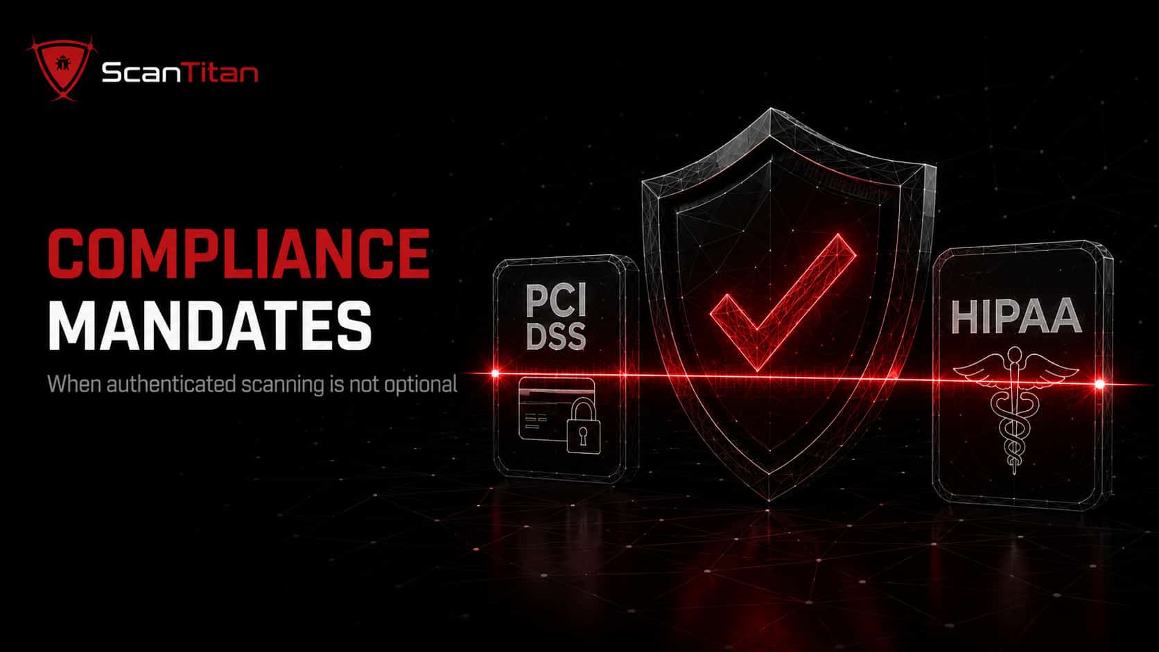 Compliance Requirements That Mandate Authenticated Scanning
