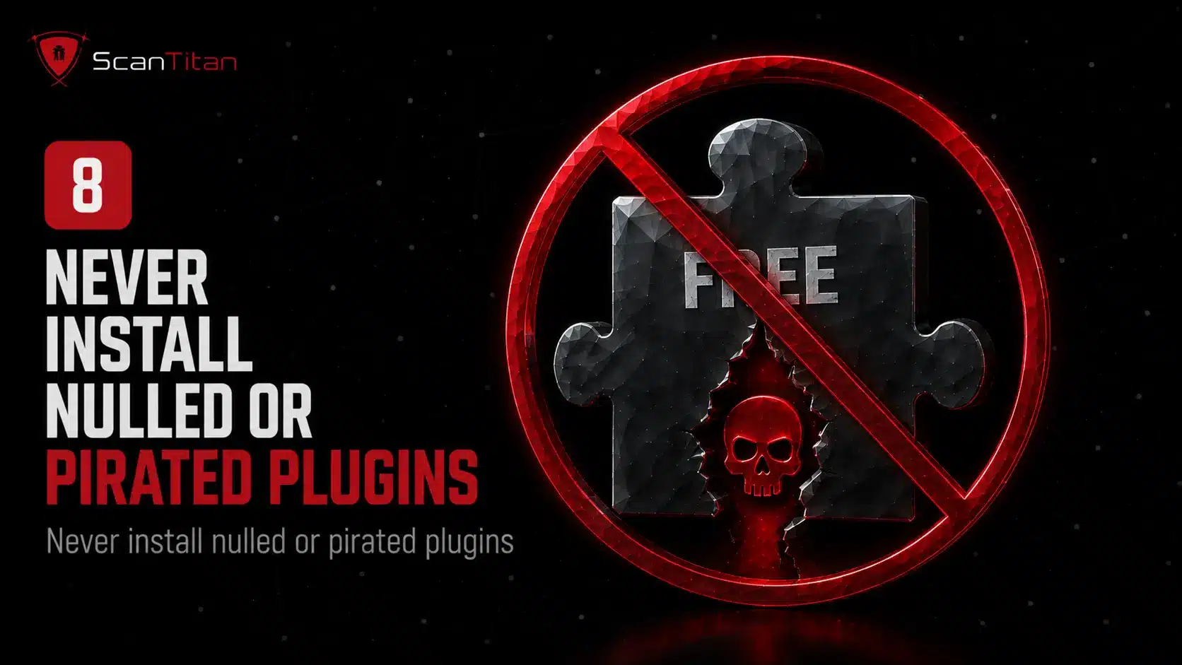 Never install nulled or pirated plugins